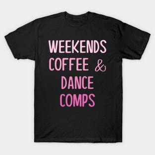 Weekends Coffee and Dance Comps T-Shirt